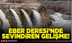 Eber deresi’nde sevindiren gelişme!