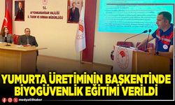 Yumurta üretiminin Başkentinde biyogüvenlik eğitimi verildi