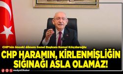 CHP haramın, kirlenmişliğin sığınağı asla olamaz!