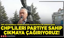 CHP’lileri partiye sahip çıkmaya çağırıyoruz!