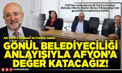 Gönül Belediyeciliği anlayışıyla Afyon’a değer katacağız!