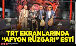 TRT’de “Afyon Rüzgarı” esti