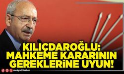 Kılıçdaroğlu: Mahkeme kararının gereklerine uyun!