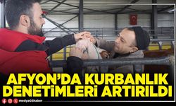 Afyon’da kurbanlık denetimleri artırıldı