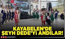 Kayabelen’de Şeyh Dede’yi andılar!
