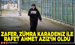 Zafer, Zümra Karadeniz ile Rafet Ahmet Aziz’in oldu