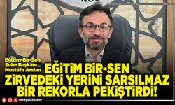 Eğitim Bir-Sen zirvedeki yerini sarsılmaz bir rekorla pekiştirdi!