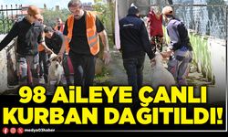 98 aileye canlı kurban dağıtıldı!