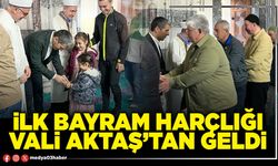 İlk bayram harçlığı Vali Aktaş’tan geldi