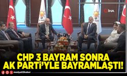 CHP 3 bayram sonra AK Parti’yle bayramlaştı!