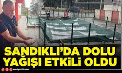 Sandıklı’da dolu yağışı etkili oldu
