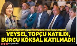 Veysel Topçu katıldı, Burcu Köksal katılmadı!