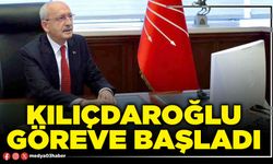 Kılıçdaroğlu göreve başladı