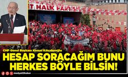 Hesap soracağım bunu herkes böyle bilsin!