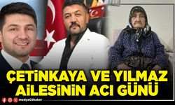 Çetinkaya ve Yılmaz ailesinin acı günü