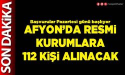 Afyon’da resmi kurumlara 112 kişi alınacak