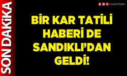 Bir kar tatili haberi de Sandıklı’dan geldi!