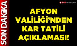 Afyon Valiliği’nden kar tatili açıklaması!
