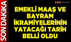 Emekli maaş ve bayram ikramiyelerinin yatacağı tarih belli oldu