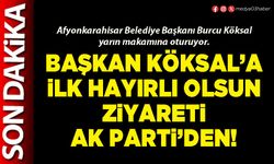 Başkan Köksal’a ilk hayırlı olsun ziyareti AK Parti’den!