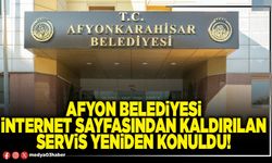 Afyon Belediyesi internet sayfasından kaldırılan servis yeniden konuldu!