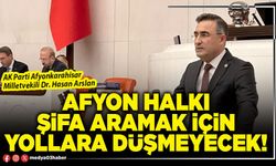 Afyon halkı şifa aramak için yollara düşmeyecek!