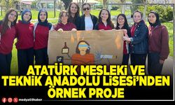 Atatürk Mesleki ve Teknik Anadolu Lisesi’nden örnek proje