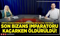 Son Bizans İmparatoru kaçarken öldürüldü!