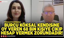 Burcu Köksal kendisine oy veren 68 bin kişiye çıkıp hesap vermek zorundadır!