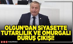 Olgun’dan siyasette tutarlılık ve omurgalı duruş çıkışı!