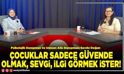 Çocuklar sadece güvende olmak, sevgi, ilgi görmek ister!