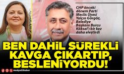 Ben dahil sürekli kavga çıkartıp, besleniyordu!