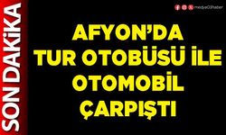 Afyon’da tur otobüsü ile otomobil çarpıştı