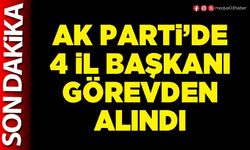 AK Parti’de 4 İl Başkanı görevden alındı