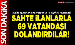 Sahte ilanlarla 69 vatandaşı dolandırdılar!