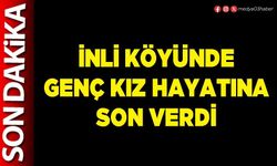 İnli Köyünde genç kız hayatına son verdi