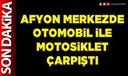 Afyon merkezde otomobil ile motosiklet çarpıştı