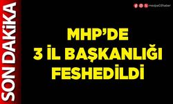 MHP’de 3 İl Başkanlığı feshedildi