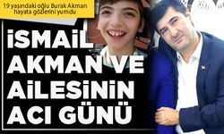 İsmail Akman ve ailesinin acı günü