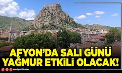 Afyon’da Salı günü yağmur etkili olacak!