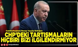 CHP’deki tartışmaların hiçbiri bizi ilgilendirmiyor