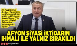 Afyon siyasi iktidarın ihmali ile yalnız bırakıldı