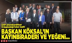 Başkan Köksal’ın kayınbiraderi ve yeğeni…