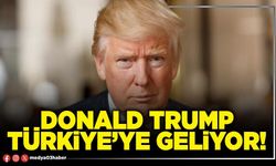 Donald Trump Türkiye’ye geliyor!