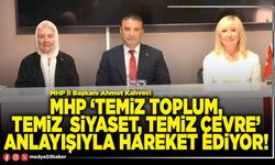 MHP ‘Temiz toplum, temiz siyaset, temiz çevre’ anlayışıyla hareket ediyor!