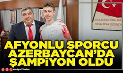 Afyonlu sporcu Azerbaycan’da şampiyon oldu
