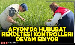 Afyon’da hububat rekoltesi kontrolleri devam ediyor