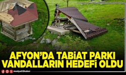 Afyon’da Tabiat Parkı vandalların hedefi oldu