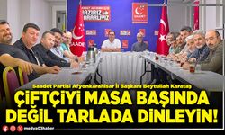 Çiftçiyi masa başında değil tarlada dinleyin!