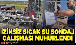 İzinsiz sıcak su sondaj çalışması mühürlendi